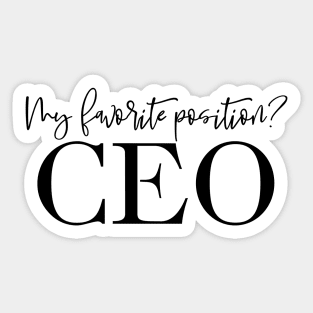 My Favorite Position? CEO Sticker